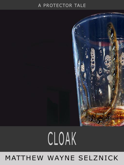 Title details for Cloak by Matthew Wayne  Selznick - Available